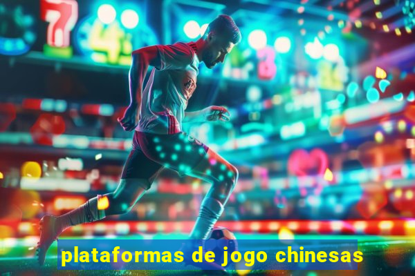 plataformas de jogo chinesas